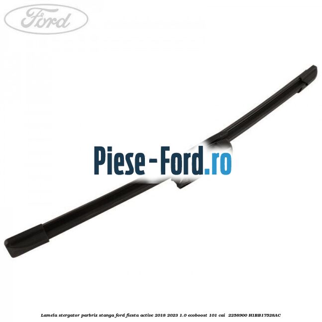 Lamela stergator parbriz stanga Ford Fiesta Active 2018-2023 1.0 EcoBoost 101 cai  #BDF102D317