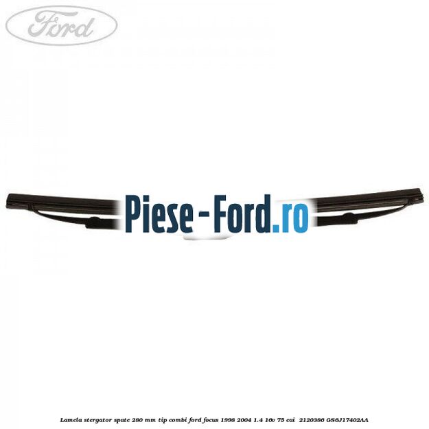 Lamela stergator spate 280 MM tip combi Ford Focus 1998-2004 1.4 16V 75 cai  #BBE9E30A66
