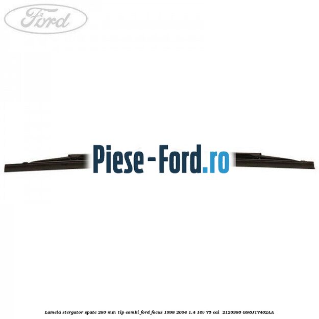 Lamela stergator spate 280 MM tip combi Ford Focus 1998-2004 1.4 16V 75 cai  #BBE9E30A66