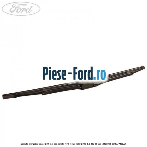 Lamela stergator spate 280 MM tip combi Ford Focus 1998-2004 1.4 16V 75 cai  #BBE9E30A66