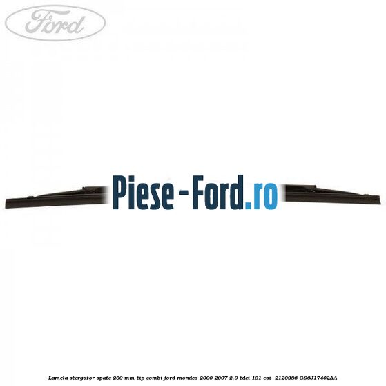 Lamela stergator spate 280 MM tip combi Ford Mondeo 2000-2007 2.0 TDCi 131 cai  #9306AEE016