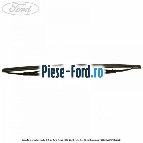 Lamela stergator spate 3/5 usi Ford Focus 1998-2004 1.6 16V 100 cai #B91D05AED8 Lamela stergator spate 3/5 usi Ford Focus 1998-2004 1.6 16V 100 cai benzina #B91D05AED8