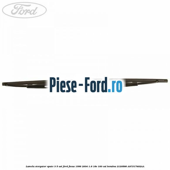 Lamela stergator spate 3/5 usi Ford Focus 1998-2004 1.6 16V 100 cai #B91D05AED8 Lamela stergator spate 3/5 usi Ford Focus 1998-2004 1.6 16V 100 cai benzina #B91D05AED8