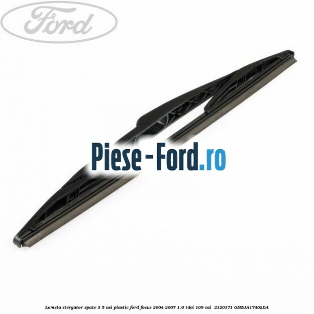 Lamela stergator spate 3/5 usi plastic Ford Focus 2004-2007 1.6 TDCi 109 cai  #B34EE92756