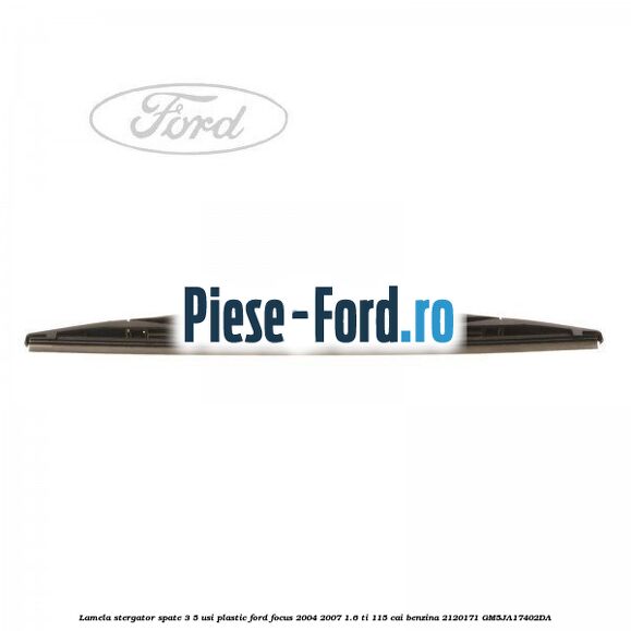 Lamela stergator spate 3/5 usi plastic Ford Focus 2004-2007 1.6 Ti 115 cai benzina #4A4B5AD5D9