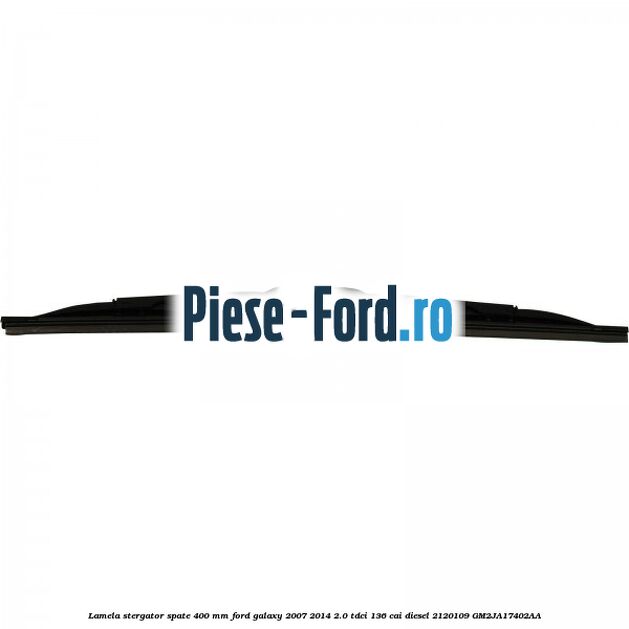 Lamela stergator spate 400 mm Ford Galaxy 2007-2014 2.0 TDCi 136 cai diesel #A368D22504