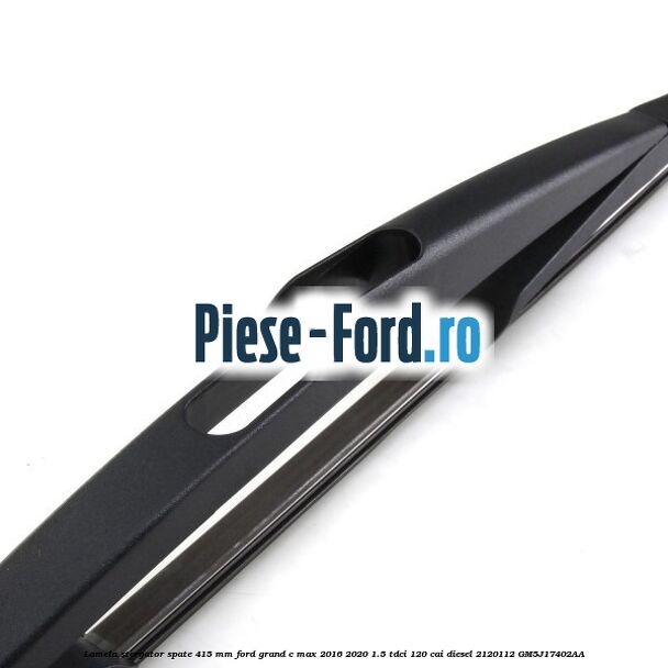 Lamela stergator spate 415 MM Ford Grand C-Max 2016-2020 1.5 TDCi 120 cai diesel #A3E161FCA3