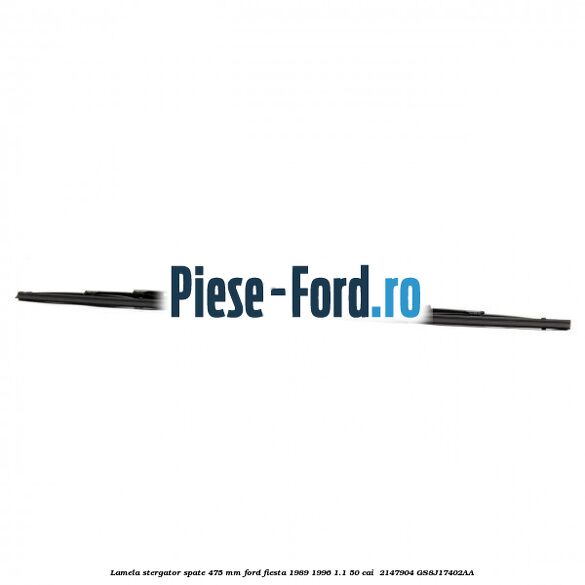 Lamela stergator spate 475 MM Ford Fiesta 1989-1996 1.1 50 cai  #EBAACCDCE0
