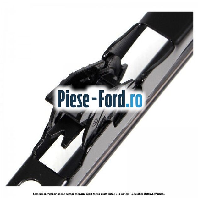 Lamela stergator spate combi metalic Ford Focus 2008-2011 1.4 80 cai  #7A507D29F3