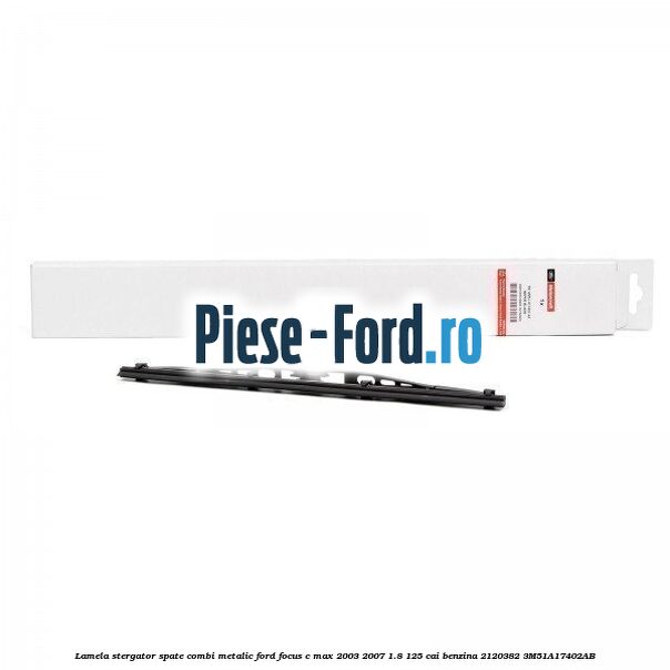 Lamela stergator spate combi metalic Ford Focus C-Max 2003-2007 1.8 125 cai benzina #47135E57C4