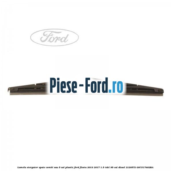Lamela stergator spate combi sau 5 usi, plastic Ford Fiesta 2013-2017 1.5 TDCi 95 cai diesel