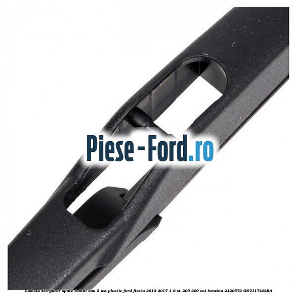 Lamela stergator spate combi sau 5 usi plastic Ford Fiesta 2013-2017 1.6 ST 200 200 cai benzina #38F2B29812