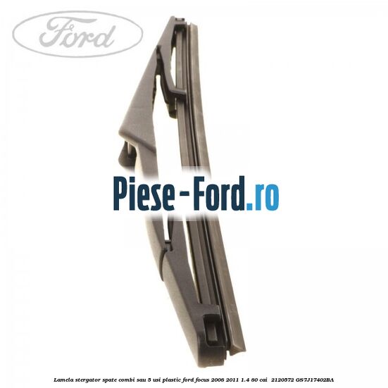 Lamela stergator spate combi sau 5 usi plastic Ford Focus 2008-2011 1.4 80 cai #560CC2C3B9 Lamela stergator spate combi sau 5 usi plastic Ford Focus 2008-2011 1.4 80 cai #560CC2C3B9