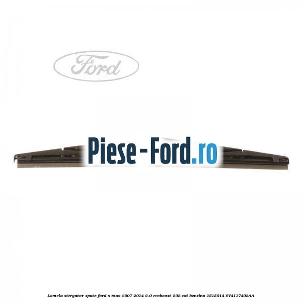 Lamela stergator spate Ford S-Max 2007-2014 2.0 EcoBoost 203 cai benzina #887E514043