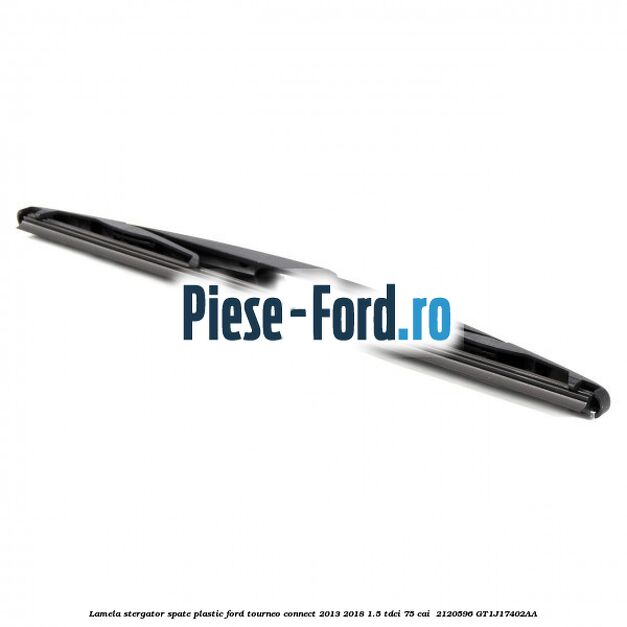 Lamela stergator spate plastic Ford Tourneo Connect 2013-2018 1.5 TDCi 75 cai  #042E23A589