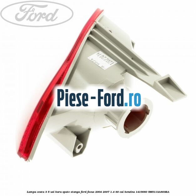 Lampa ceata 3/5 usi bara spate stanga Ford Focus 2004-2007 1.4 80 cai benzina #81747FF60F