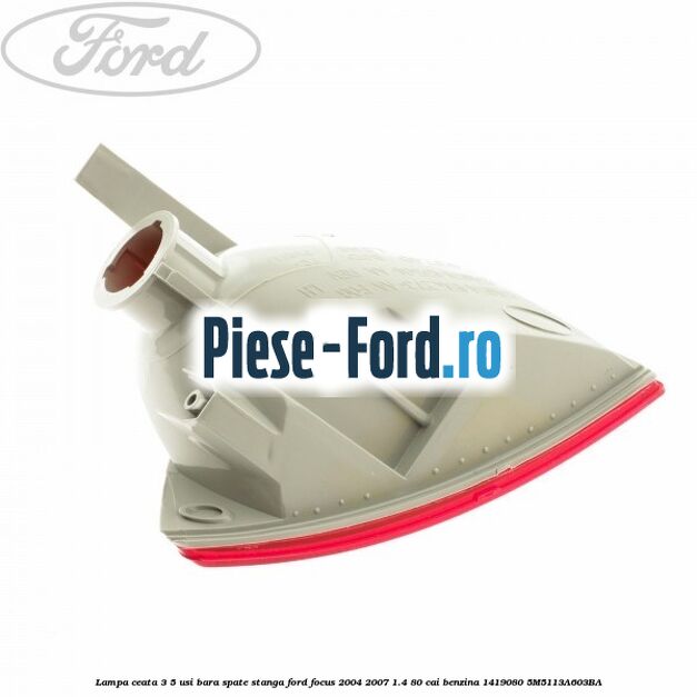 Lampa ceata 3/5 usi bara spate stanga Ford Focus 2004-2007 1.4 80 cai benzina #81747FF60F