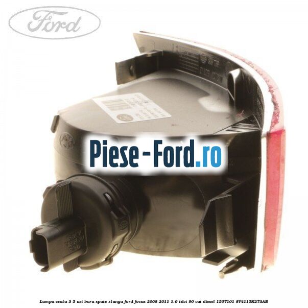 Lampa ceata 3/5 usi bara spate stanga Ford Focus 2008-2011 1.6 TDCi 90 cai diesel #C574256AD9
