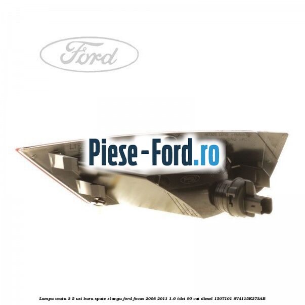 Lampa ceata 3/5 usi bara spate stanga Ford Focus 2008-2011 1.6 TDCi 90 cai diesel #C574256AD9