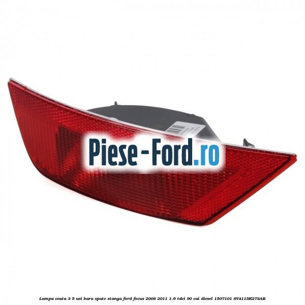 Lampa ceata 3/5 usi bara spate stanga Ford Focus 2008-2011 1.6 TDCi 90 cai diesel #C574256AD9