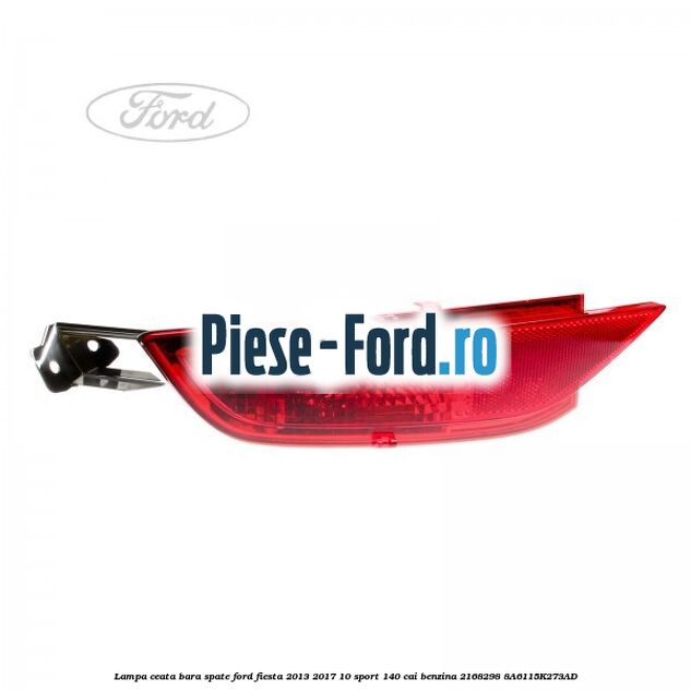 Lampa ceata bara spate Ford Fiesta 2013-2017 1.0 Sport 140 cai #619B31C91A