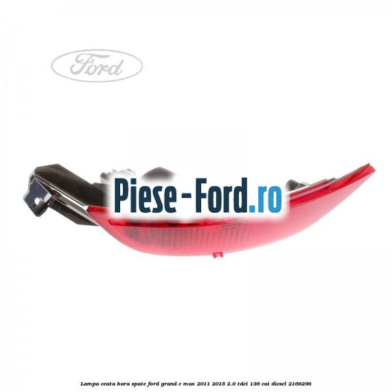 Lampa ceata bara spate Ford Grand C-Max 2011-2015 2.0 TDCi 136 cai diesel #A1F60AEBFC
