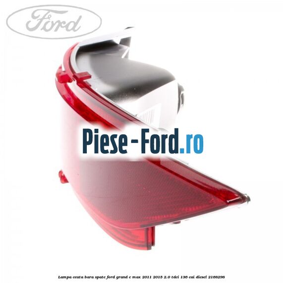 Lampa ceata bara spate Ford Grand C-Max 2011-2015 2.0 TDCi 136 cai diesel #A1F60AEBFC