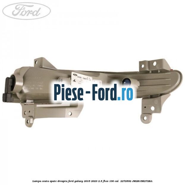 Lampa ceata spate dreapta Ford Galaxy 2015-2023 2.5 FHEV 190 cai  #495E32F45D