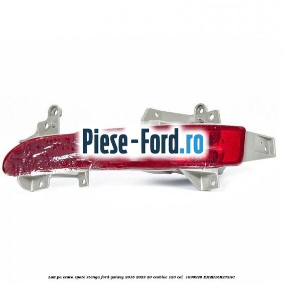 Lampa ceata spate stanga Ford Galaxy 2015-2023 2.0 EcoBlue 120 cai #D8A96B105D
