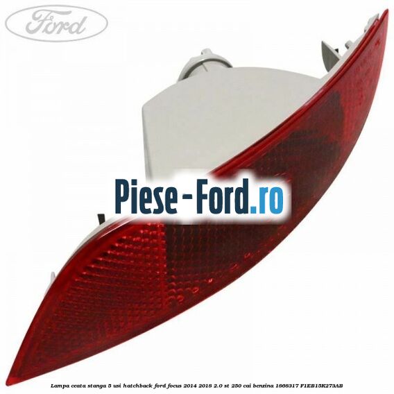 Lampa ceata stanga 5 usi hatchback Ford Focus 2014-2018 2.0 ST 250 cai benzina #1286EB3625
