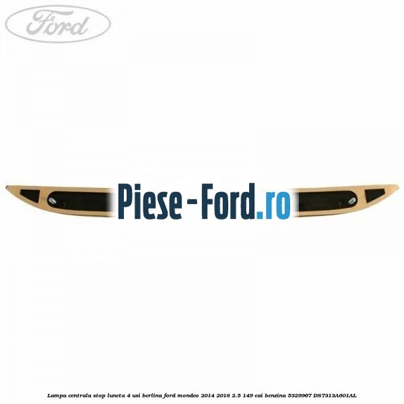 Lampa centrala stop luneta, 4 usi berlina Ford Mondeo 2014-2018 2.5 149 cai benzina #69BFC40AB7