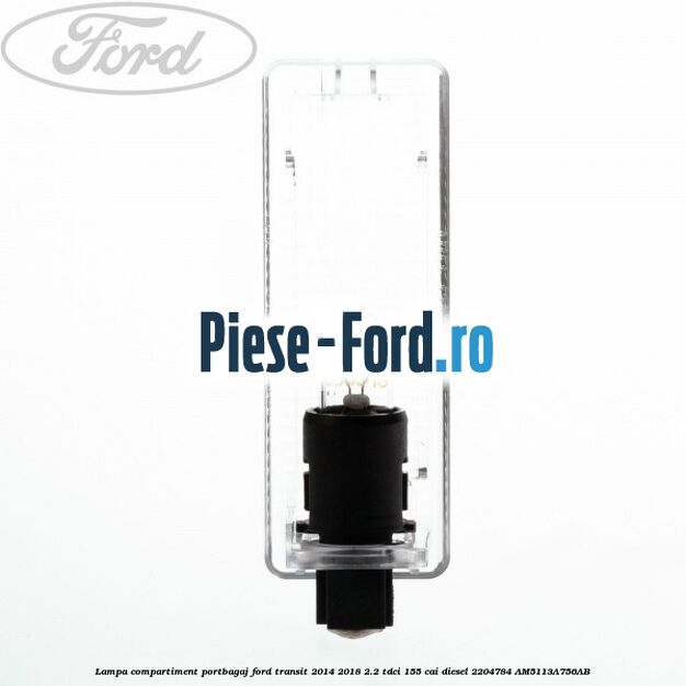 Lampa compartiment portbagaj Ford Transit 2014-2018 2.2 TDCi 155 cai diesel #D29B996966