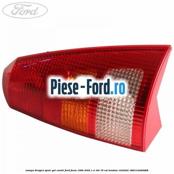 Lampa dreapta spate (4 USI) Ford Focus 1998-2004 1.4 16V 75 cai benzina