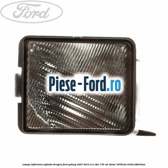 Lampa inferioara oglinda dreapta Ford Galaxy 2007-2014 2.2 TDCi 175 cai diesel