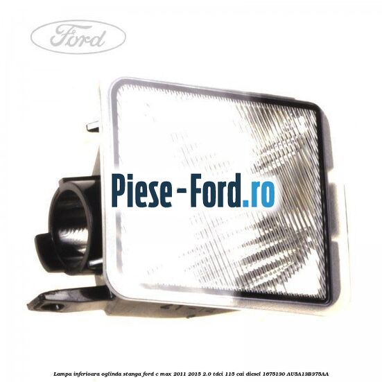 Lampa inferioara oglinda stanga Ford C-Max 2011-2015 2.0 TDCi 115 cai diesel