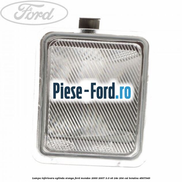 Lampa inferioara oglinda stanga Ford Mondeo 2000-2007 3.0 V6 24V 204 cai