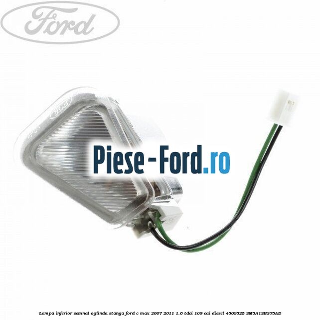 Lampa inferior semnal oglinda dreapta Ford C-Max 2007-2011 1.6 TDCi 109 cai diesel