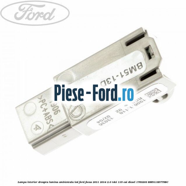 Lampa interior dreapta lumina ambientala LED Ford Focus 2011-2014 2.0 TDCi 115 cai diesel