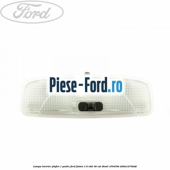 Lampa interior plafon 1 pozite Ford Fusion 1.6 TDCi 90 cai diesel