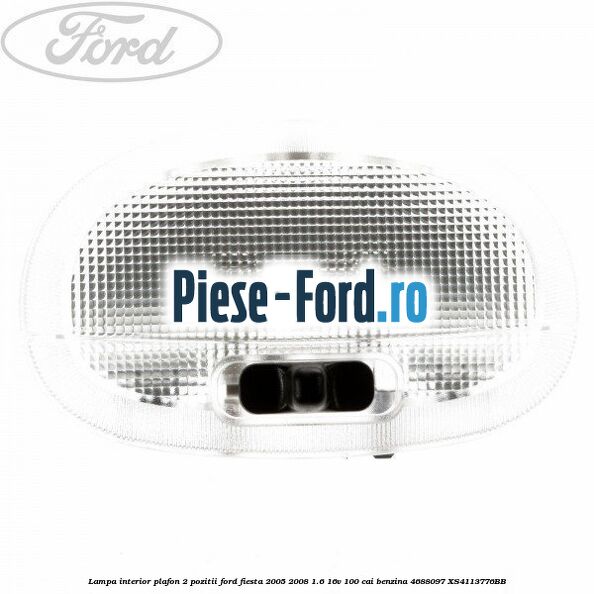 Lampa interior plafon 1 pozitie buton negru Ford Fiesta 2005-2008 1.6 16V 100 cai benzina
