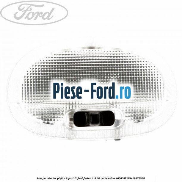 Lampa interior plafon 1 pozitie model 2 Ford Fusion 1.3 60 cai benzina