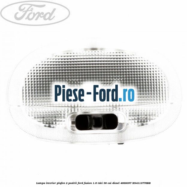 Lampa interior plafon 1 pozitie model 2 Ford Fusion 1.6 TDCi 90 cai diesel