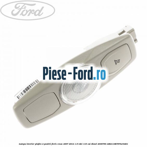 Lampa interior plafon 1 pozitie buton negru Ford S-Max 2007-2014 1.6 TDCi 115 cai diesel