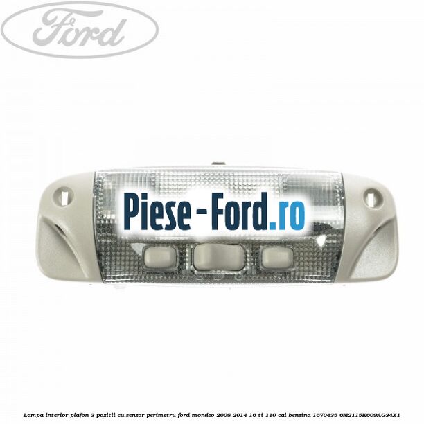 Lampa interior plafon 3 pozitii cu senzor perimetru Ford Mondeo 2008-2014 1.6 Ti 110 cai #2C149F5D96