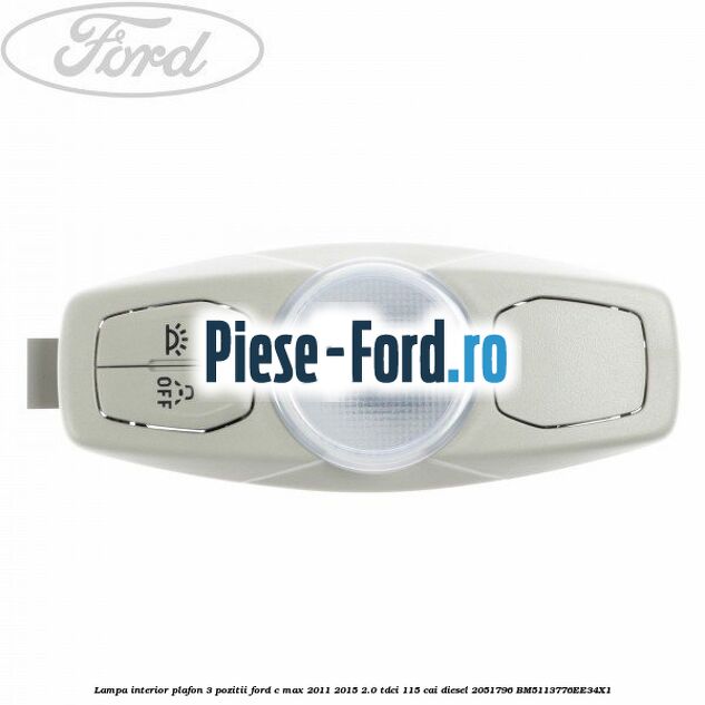 Lampa interior plafon 3 pozitii Ford C-Max 2011-2015 2.0 TDCi 115 cai diesel