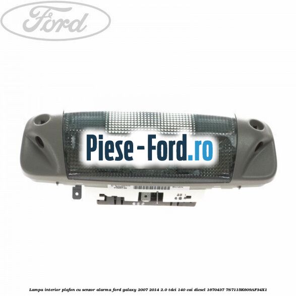 Lampa interior plafon 3 pozitii butoane gri Ford Galaxy 2007-2014 2.0 TDCi 140 cai diesel