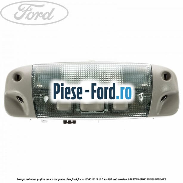Lampa interior plafon 3 pozitii buton negru Ford Focus 2008-2011 2.5 RS 305 cai benzina
