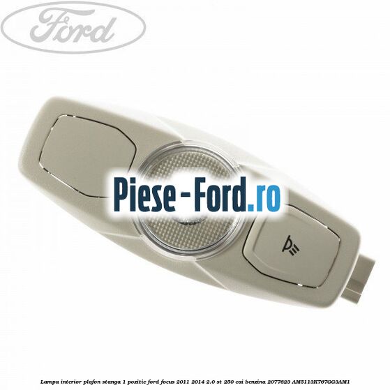 Lampa interior plafon stanga 1 pozitie Ford Focus 2011-2014 2.0 ST 250 cai benzina
