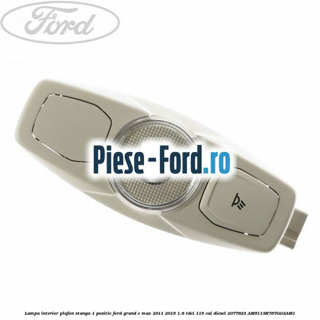 Lampa interior plafon 3 pozitii Ford Grand C-Max 2011-2015 1.6 TDCi 115 cai diesel