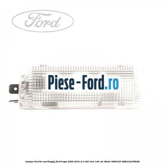 Lampa interior plafon cu senzor perimetru Ford Kuga 2008-2012 2.0 TDCI 4x4 140 cai diesel